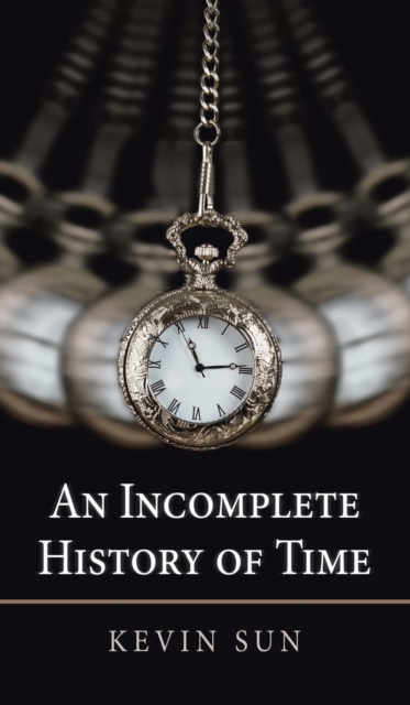 An Incomplete History of Time, Hardback Book
