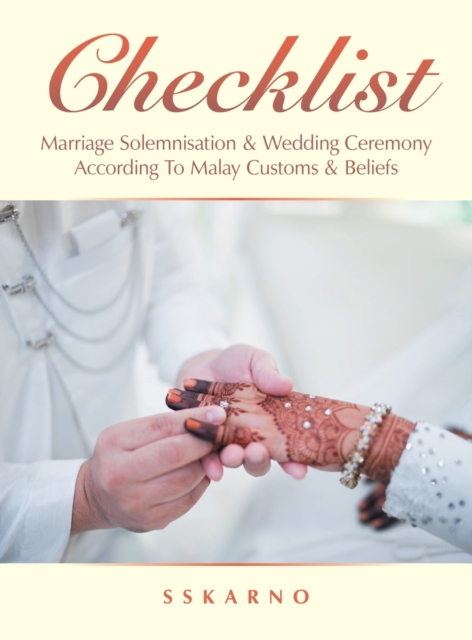 Checklist : Marriage Solemnisation & Wedding Ceremony According to Malay Customs & Beliefs, Hardback Book