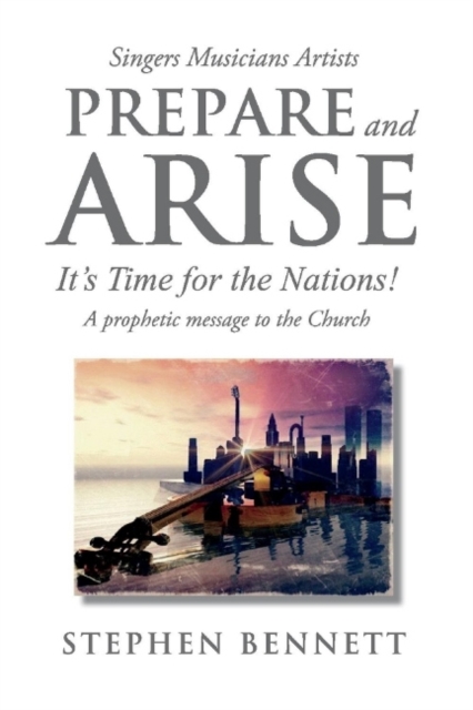 Prepare and Arise : It's Time for the Nations!, Paperback / softback Book