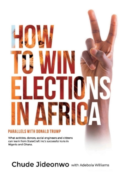How to Win Elections in Africa: Parallels With Donald Trump : Parallels With Donald Trump, Paperback / softback Book