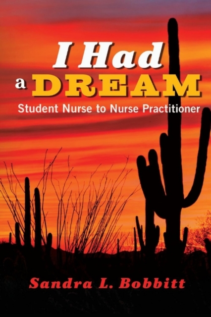 I Had a Dream : Student Nurse to Nurse Practitioner, Paperback / softback Book