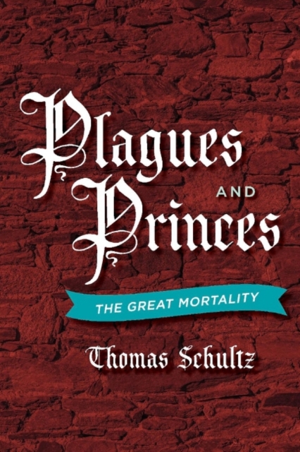 Plagues and Princes : The Great Mortality, Paperback / softback Book