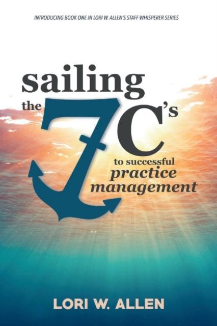 Sailing the 7 C's to Successful Practice Management, Paperback / softback Book