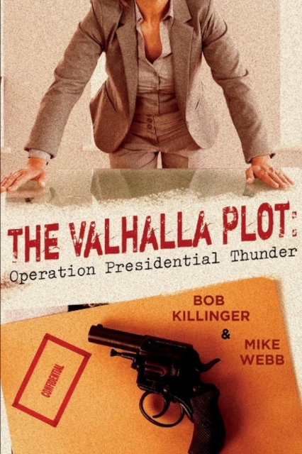 The Valhalla Plot : Operation Presidential Thunder, Paperback / softback Book