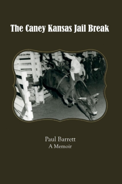 The Caney Kansas Jail Break : A Memoir, Paperback / softback Book