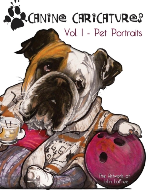 Canine Caricatures : Vol. I - Pet Portraits, Hardback Book