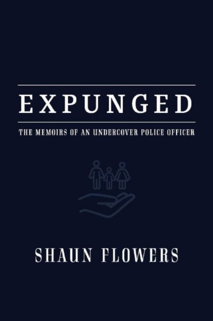 Expunged : The Memoirs of an Undercover Police Officer, Paperback / softback Book