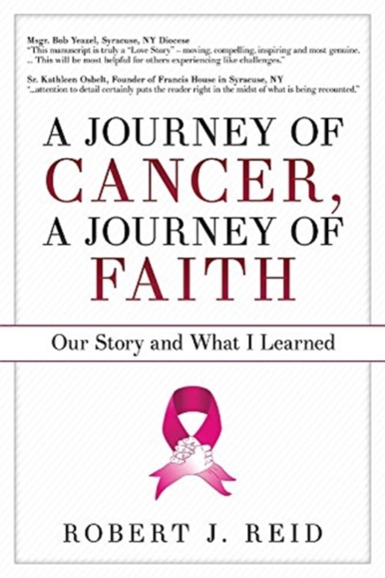 A Journey of Cancer, A Journey of Faith : Our Story and What I Learned, Paperback / softback Book