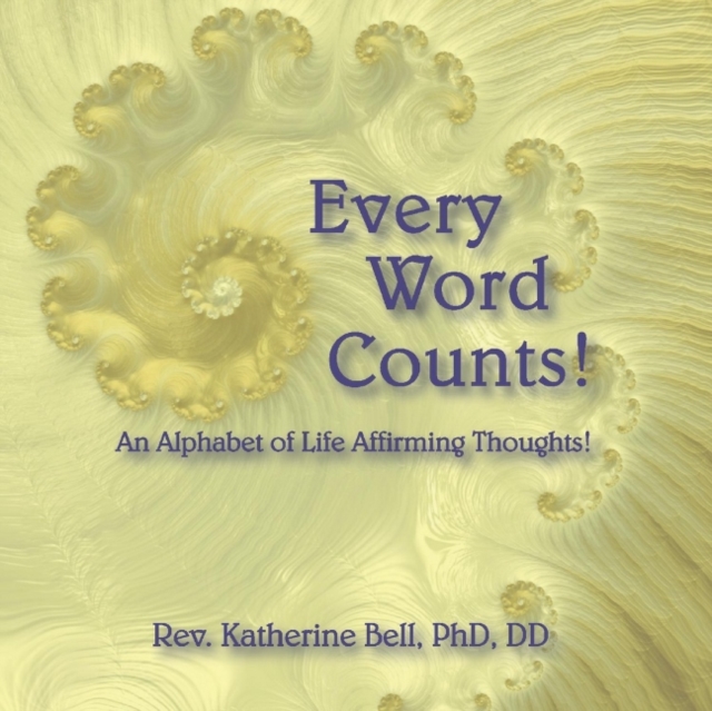 Every Word Counts : An Alphabet of Life Affirming Thoughts!, Paperback / softback Book