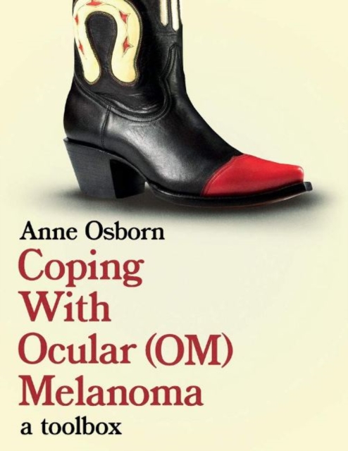 Coping With Ocular Melanoma (OM) : A Toolbox, Paperback / softback Book