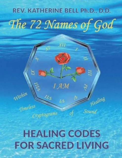 The 72 Names of God : Healing Codes for Sacred Living, Paperback / softback Book