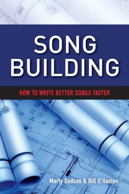 Song Building : How to Write Better Songs Faster, Paperback / softback Book
