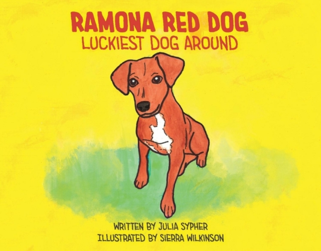 Ramona Red Dog : Luckiest Dog Around, Hardback Book