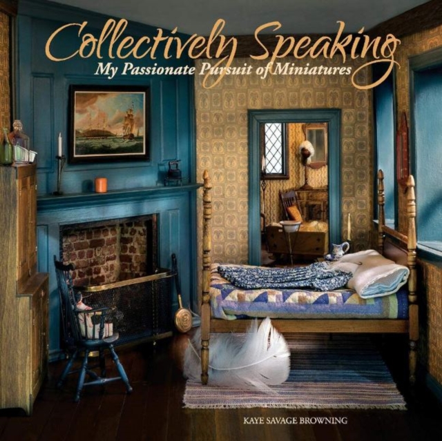 Collectively Speaking : My Passionate Pursuit of Miniatures, Paperback / softback Book