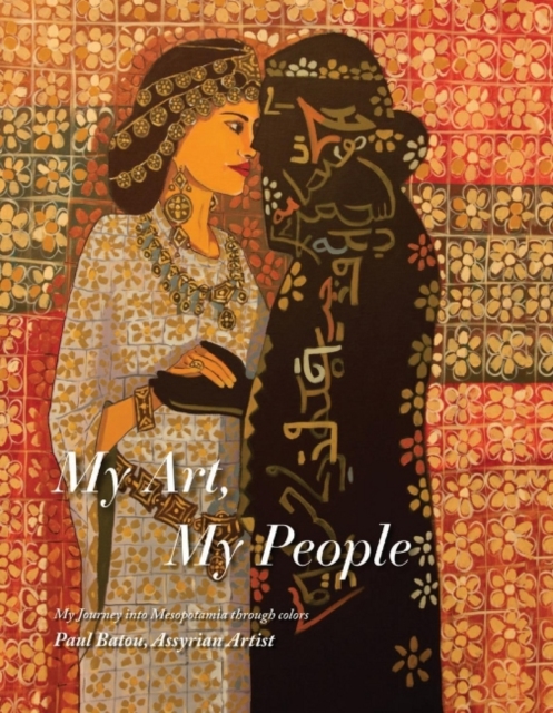 My Art, My People : Assyrian Art Book, Hardback Book