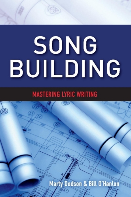 Song Building : Mastering Lyric Writing, Paperback / softback Book