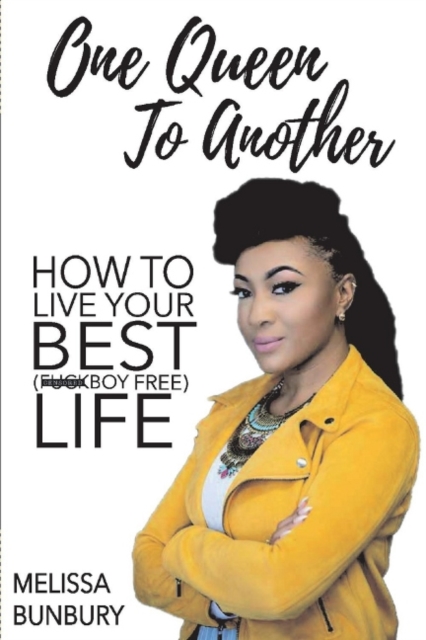 One Queen to Another : How to Live Your Best (F*ckboy Free) Life, Paperback / softback Book