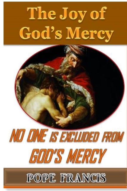 No One Is Excluded from God's Mercy : The Joy of God's Mercy, Paperback / softback Book