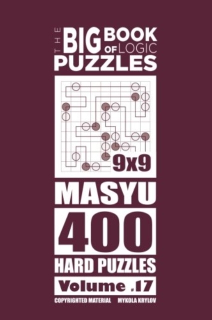 The Big Book of Logic Puzzles - Masyu 400 Hard (Volume 17), Paperback / softback Book