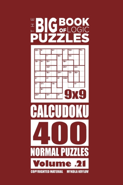 The Big Book of Logic Puzzles - Calcudoku 400 Normal (Volume 21), Paperback / softback Book