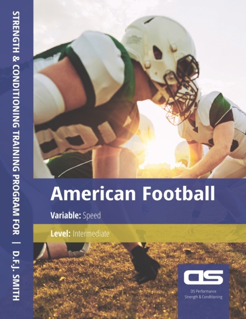 DS Performance - Strength & Conditioning Training Program for American Football, Speed, Intermediate, Paperback / softback Book