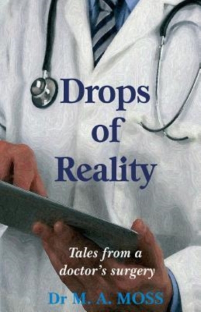 Drops of Reality : Tales from a doctor's surgery, Paperback / softback Book