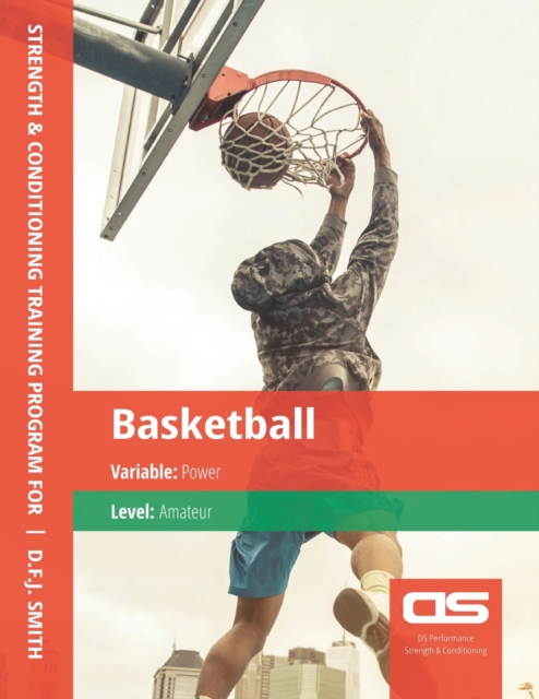 DS Performance - Strength & Conditioning Training Program for Basketball, Power, Amateur, Paperback / softback Book