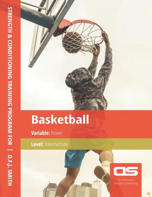 DS Performance - Strength & Conditioning Training Program for Basketball, Power, Intermediate, Paperback / softback Book