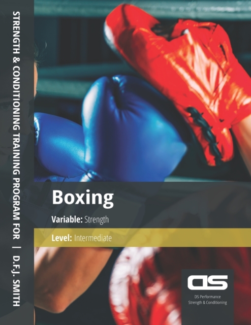 DS Performance - Strength & Conditioning Training Program for Boxing, Strength, Intermediate, Paperback / softback Book