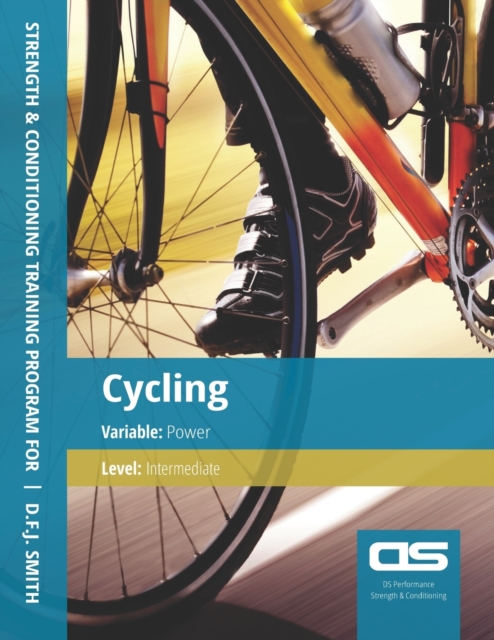 DS Performance - Strength & Conditioning Training Program for Cycling, Power, Intermediate, Paperback / softback Book