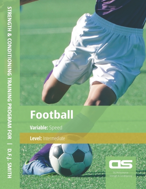 DS Performance - Strength & Conditioning Training Program for Football, Speed, Intermediate, Paperback / softback Book