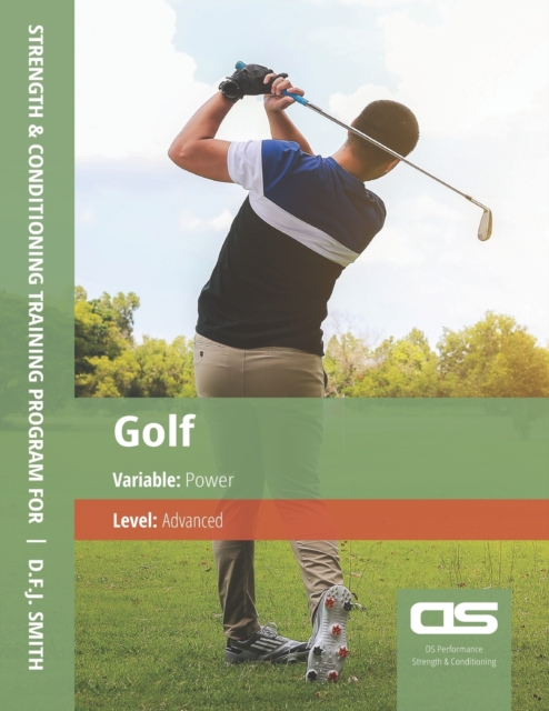 DS Performance - Strength & Conditioning Training Program for Golf, Power, Advanced, Paperback / softback Book