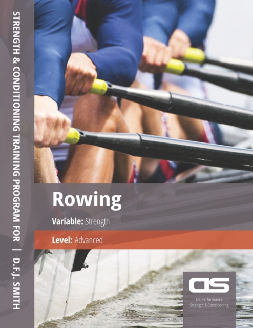 DS Performance - Strength & Conditioning Training Program for Rowing, Strength, Advanced, Paperback / softback Book