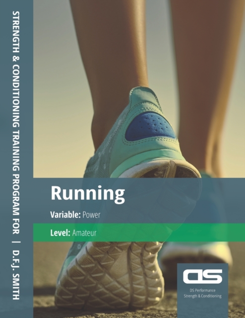 DS Performance - Strength & Conditioning Training Program for Running, Power, Amateur, Paperback / softback Book