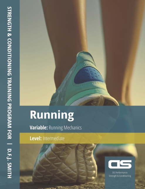 DS Performance - Strength & Conditioning Training Program for Running, Mechanics, Intermediate, Paperback / softback Book