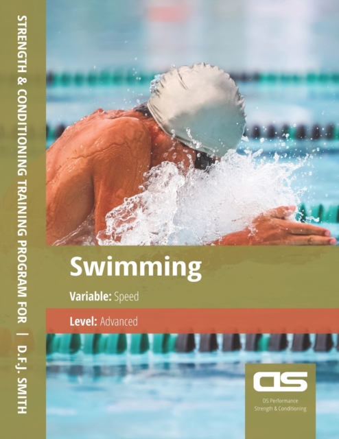 DS Performance - Strength & Conditioning Training Program for Swimming, Speed, Advanced, Paperback / softback Book