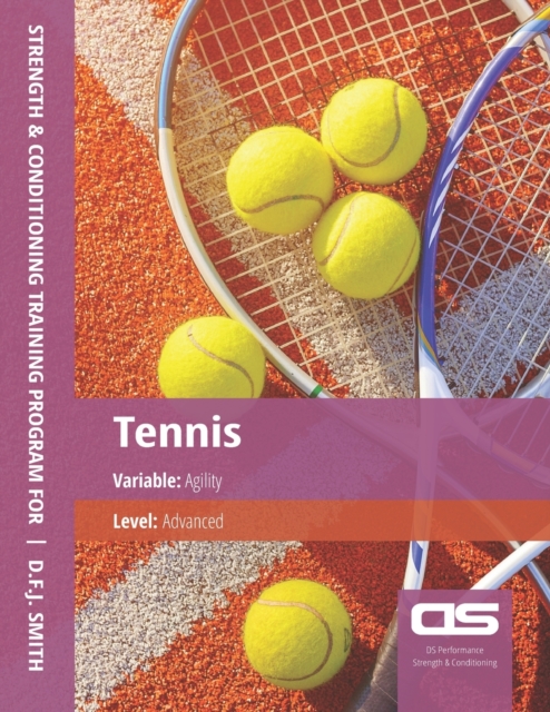 DS Performance - Strength & Conditioning Training Program for Tennis, Agility, Advanced, Paperback / softback Book