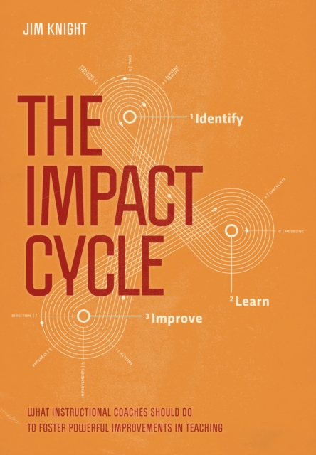 The Impact Cycle : What Instructional Coaches Should Do to Foster Powerful Improvements in Teaching, EPUB eBook