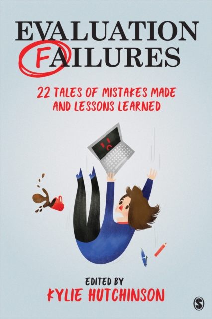 Evaluation Failures : 22 Tales of Mistakes Made and Lessons Learned, Paperback / softback Book