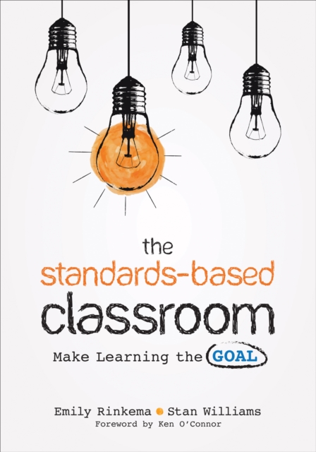 The Standards-Based Classroom : Make Learning the Goal, Paperback / softback Book