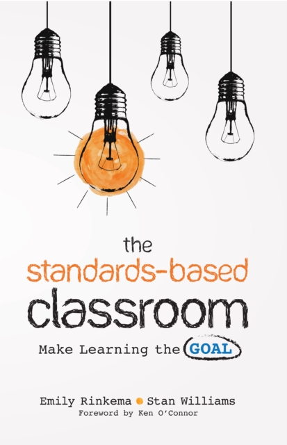The Standards-Based Classroom : Make Learning the Goal, PDF eBook
