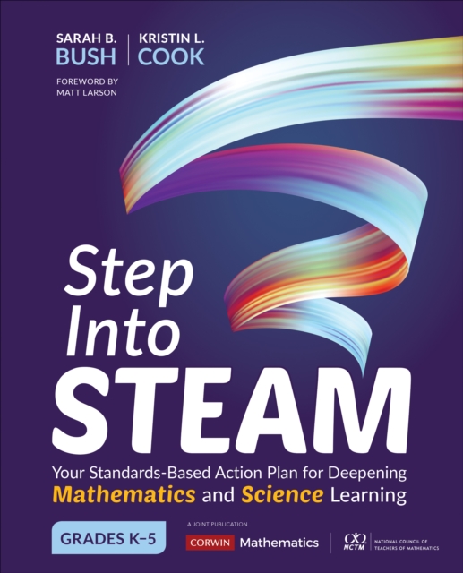 Step Into STEAM, Grades K-5 : Your Standards-Based Action Plan for Deepening Mathematics and Science Learning, PDF eBook