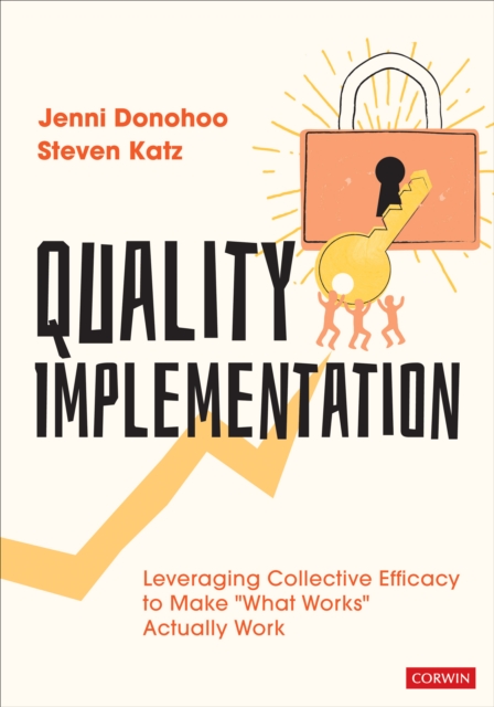 Quality Implementation : Leveraging Collective Efficacy to Make "What Works" Actually Work, Paperback / softback Book