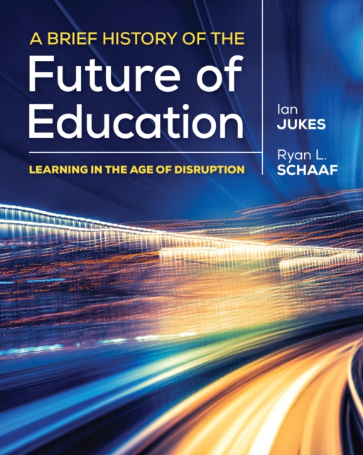 A Brief History of the Future of Education : Learning in the Age of Disruption, PDF eBook