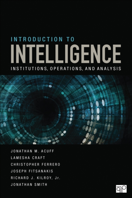 Introduction to Intelligence : Institutions, Operations, and Analysis, Paperback / softback Book