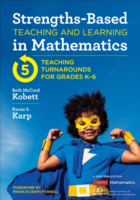 Strengths-Based Teaching and Learning in Mathematics : Five Teaching Turnarounds for Grades K-6, Paperback / softback Book