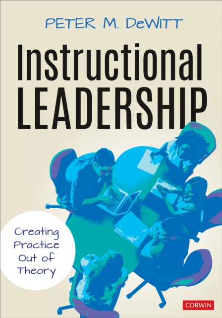 Instructional Leadership : Creating Practice Out of Theory, Paperback / softback Book