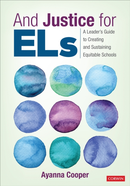 And Justice for ELs : A Leader's Guide to Creating and Sustaining Equitable Schools, Paperback / softback Book