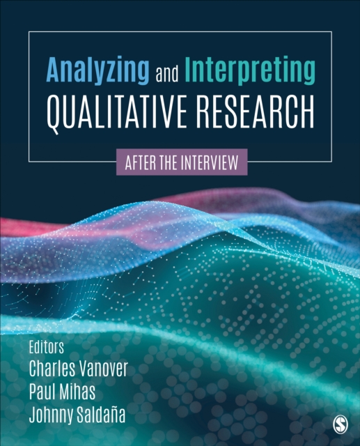 Analyzing and Interpreting Qualitative Research : After the Interview, Paperback / softback Book