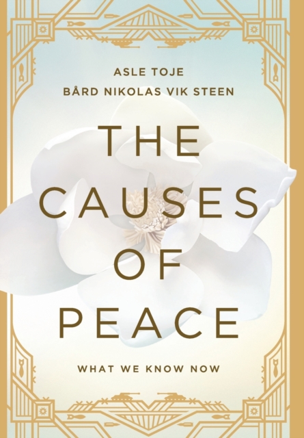 The Causes of Peace : What We Know Now, Hardback Book